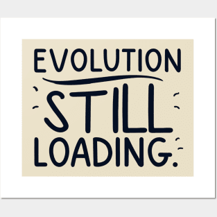 Evolution still loading Posters and Art